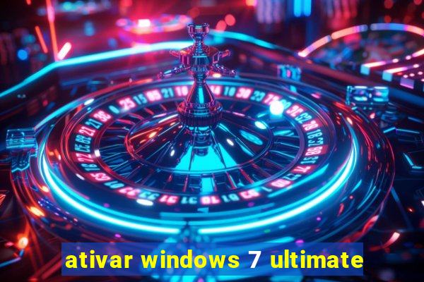 ativar windows 7 ultimate